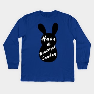 Happy Easter Bunny day, Have a Beautiful Sunday, Silly rabbit easter Kids Long Sleeve T-Shirt